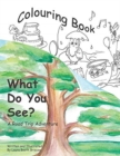 Image for What Do You See? : Colouring Book
