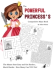 Image for The Powerful Princess&#39;s Competitive Maze Book : The Mazes Start Easy and Get Harder... Much Harder. How Many Can YOU Do?