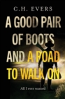 Image for A Good Pair of Boots and a Road to Walk On : All I Ever Wanted