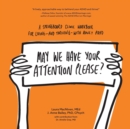 Image for May We Have Your Attention Please? : A Springboard Clinic Workbook for Living--and Thriving--with Adult ADHD