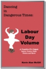 Image for Dancing in Dangerous Times: Labour Day Volume