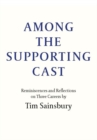 Image for Among the supporting cast  : reminiscences and reflections on three careers