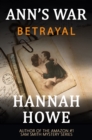 Image for Betrayal: An Ann&#39;s War Mystery