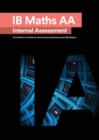 Image for IB Math AA [Analysis and Approaches] Internal Assessment : The Definitive IA Guide for the International Baccalaureate [IB] Diploma