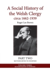 Image for A Social History of the Welsh Clergy circa 1662-1939 : PART TWO sections seven to fourteen. VOLUME THREE