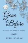 Image for Gone Before : A Grief Journey in Poems