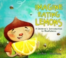 Image for IMAGINE EATING LEMONS : A Children's Introduction to Mindfulness