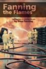 Image for Fanning the Flames : Firefighting in a dangerous era