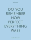 Image for Do Your Remember How Perfect Everything Was?