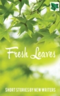 Image for Fresh Leaves : Short Stories by New Writers