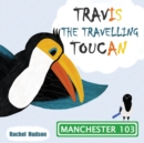 Image for Travis the Travelling Toucan: In Manchester