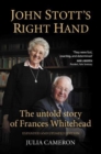 Image for John Stott&#39;s Right Hand : The untold story of Frances Whitehead