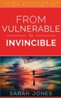 Image for From vulnerable to invincible  : achieve, succeed and live a more fulfilling life