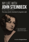 Image for My Life With John Steinbeck : The story of John Steinbeck&#39;s forgotten wife