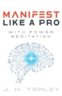 Image for Manifest Like A Pro With Power Meditation : Connect With Your Power And Purpose