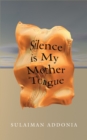 Image for Silence is my mother tongue