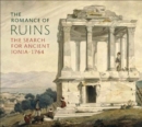 Image for The romance of ruins  : the search for ancient Ionia - 1764