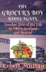 Image for The grocer&#39;s boy rides again  : another slice of his life in 1960s Scotland and beyond