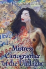 Image for Mistress Cartographer of the un-light