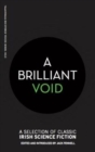 Image for A Brilliant Void : A Selection of Classic Irish Science Fiction