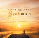 Image for Creating Your Soul Map : Move beyond a challenge - connect with your soul for calmness, harmony, wisdom to find strength, love and guidance (Book 1 in the Your Soul Family Series)