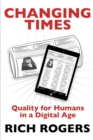 Image for Changing Times : Quality for Humans in a Digital Age