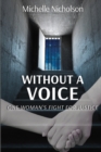 Image for Without a voice  : one woman&#39;s fight for justice