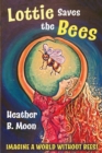 Image for Lottie Saves the Bees : Imagine a world without bees!