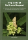 Image for Pug Moths of North-West England : A Guide on Identification and Distribution in Cheshire, Lancashire and Cumbria