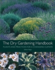 Image for The dry gardening handbook  : plants and practices for a changing climate