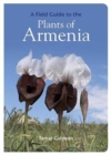 Image for FIELD GUIDE TO THE PLANTS OF ARMENIA