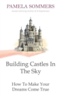 Image for Building castles in the sky  : how to make your dreams come true