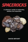 Image for Spacerocks : A collectors&#39; guide to meteorites, tektites and impactites
