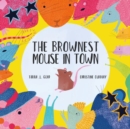 Image for The Brownest Mouse in Town
