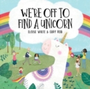 Image for We&#39;re Off To Find A Unicorn