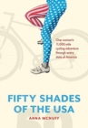 Image for 50 Shades of The USA : One woman&#39;s 11,000-mile cycling adventure through every state of America
