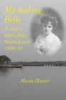 Image for My darling Belle  : a sister&#39;s letters from Sierra Leone, 1908-09