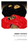 Image for Sweet Potato: Collected Short Stories by Kim Tongin