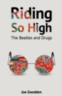 Image for Riding So High : The Beatles and Drugs