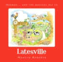 Image for Herman and the Magical Bus to...LATESVILLE