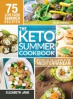 Image for Keto Summer Cookbook : 75 Low Carb Recipes Inspired by the Flavors of the Mediterranean
