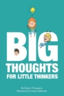 Image for Big Thoughts For Little Thinkers