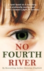 Image for No Fourth River. A Novel Based on a True Story. A profoundly moving read about a woman&#39;s fight for survival.