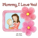 Image for Mummy, I Love You!