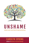 Image for Unshame  : healing trauma-based shame through psychotherapy