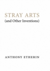 Image for Stray Arts (and Other Inventions)