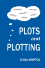 Image for Plots and plotting  : how to create stories that work