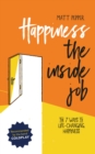 Image for Happiness The Inside Job : The 7 Ways To Life-Changing Happiness