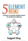 Image for Five Element Reiki : A Unique &amp; Powerful Healing System for All Reiki Practitioners