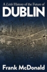 Image for A Little History of the Future of Dublin